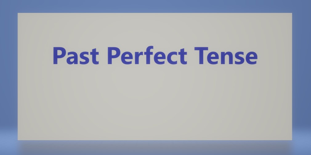 آشنایی با زمان گذشته کامل (Past Perfect) در انگلیسی